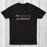 I am Expensive but Worth It Chicluma T-Shirt