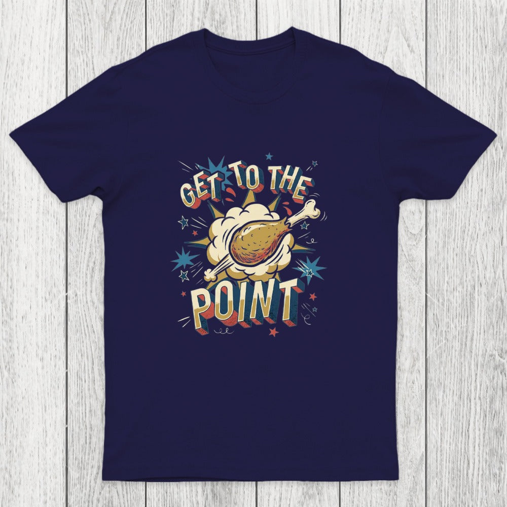 Get To The Point Chicluma T-Shirt