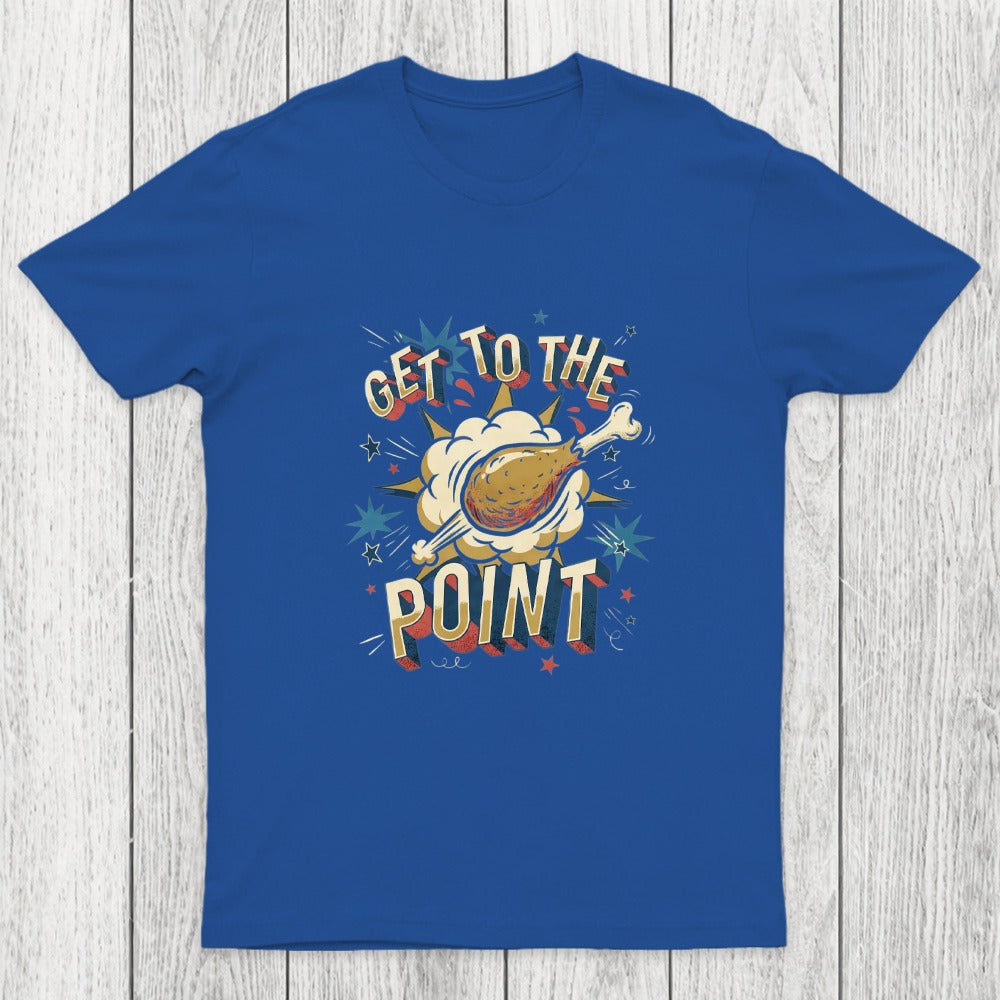 Get To The Point Chicluma T-Shirt