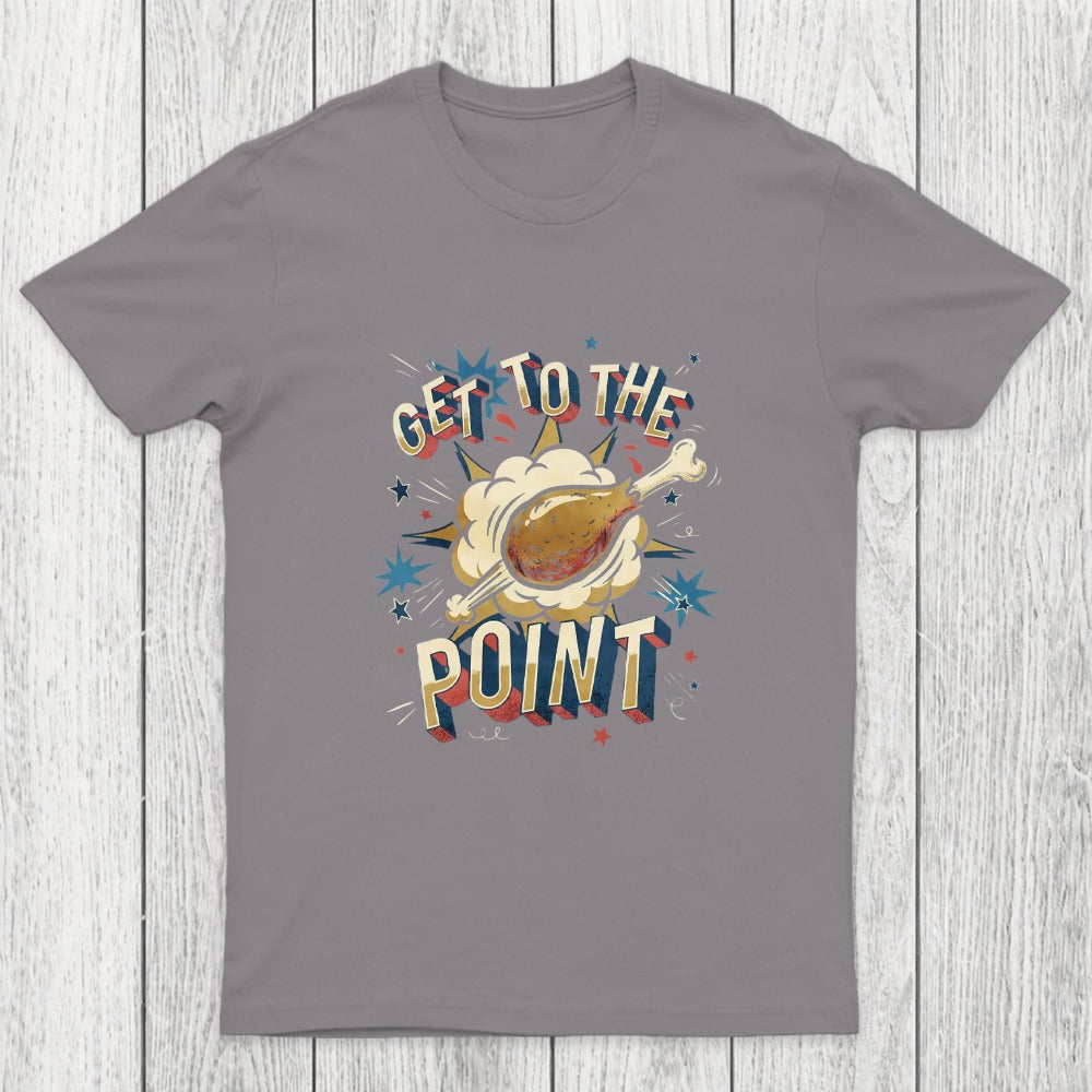 Get To The Point Chicluma T-Shirt