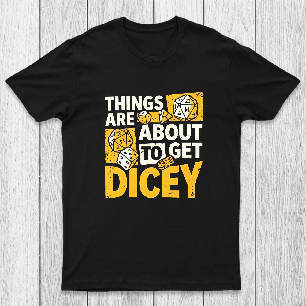 Things Are About To Get Dicey Chicluma T-Shirt