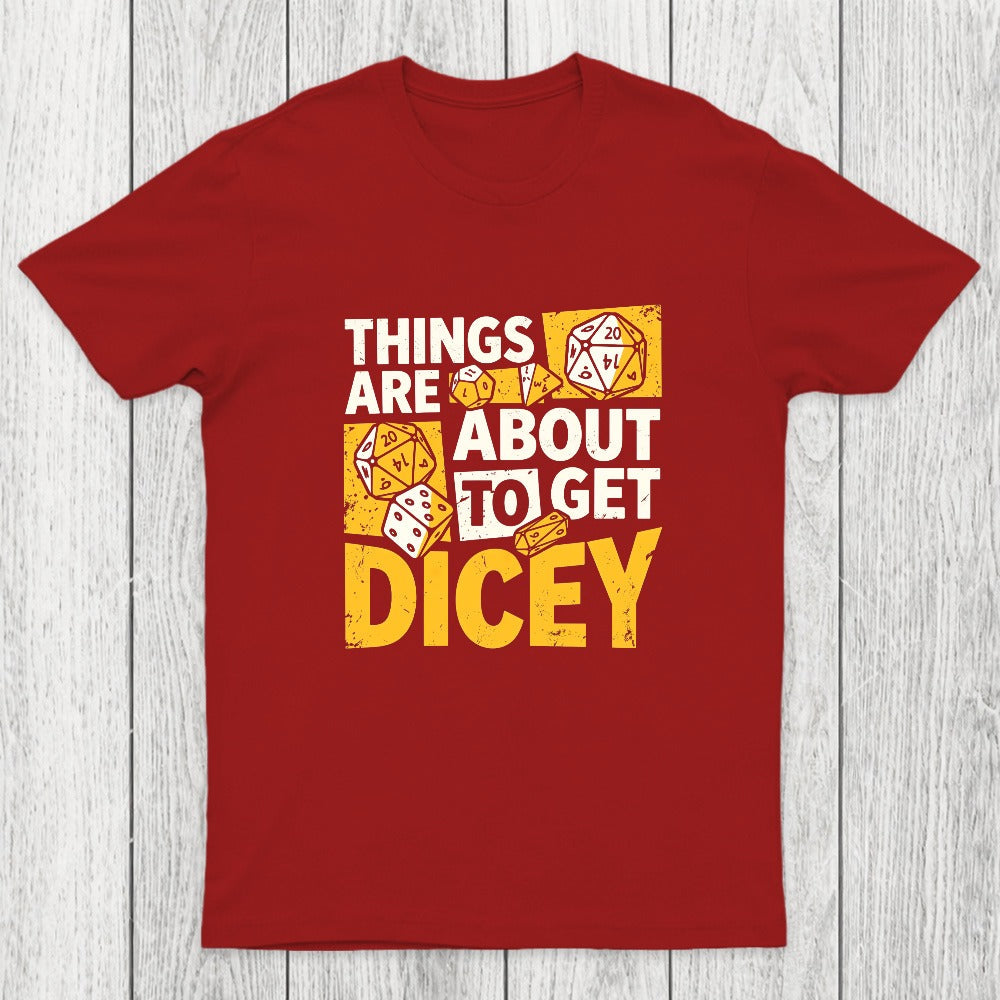 Things Are About To Get Dicey Chicluma T-Shirt