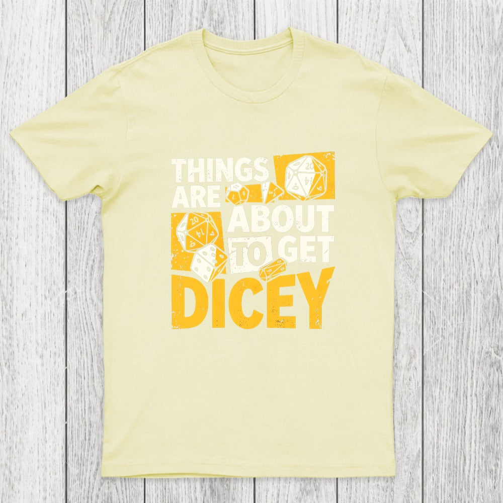 Things Are About To Get Dicey Chicluma T-Shirt