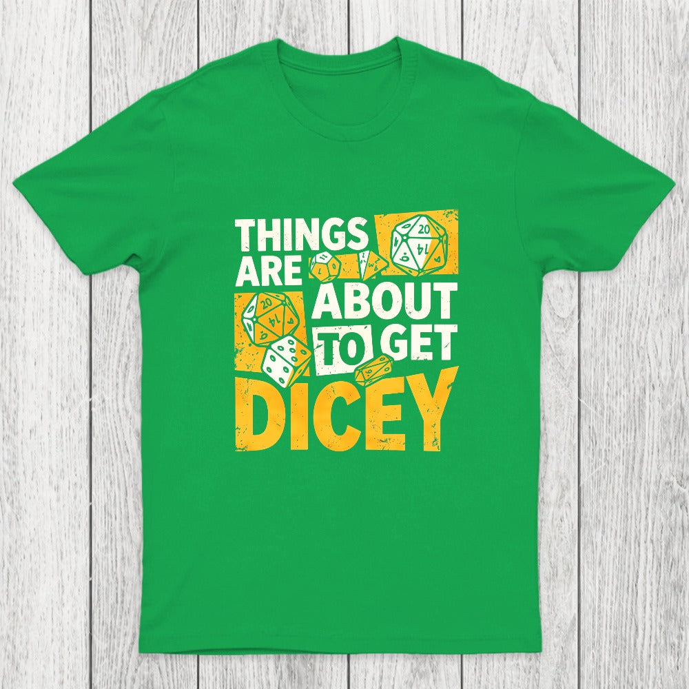Things Are About To Get Dicey Chicluma T-Shirt