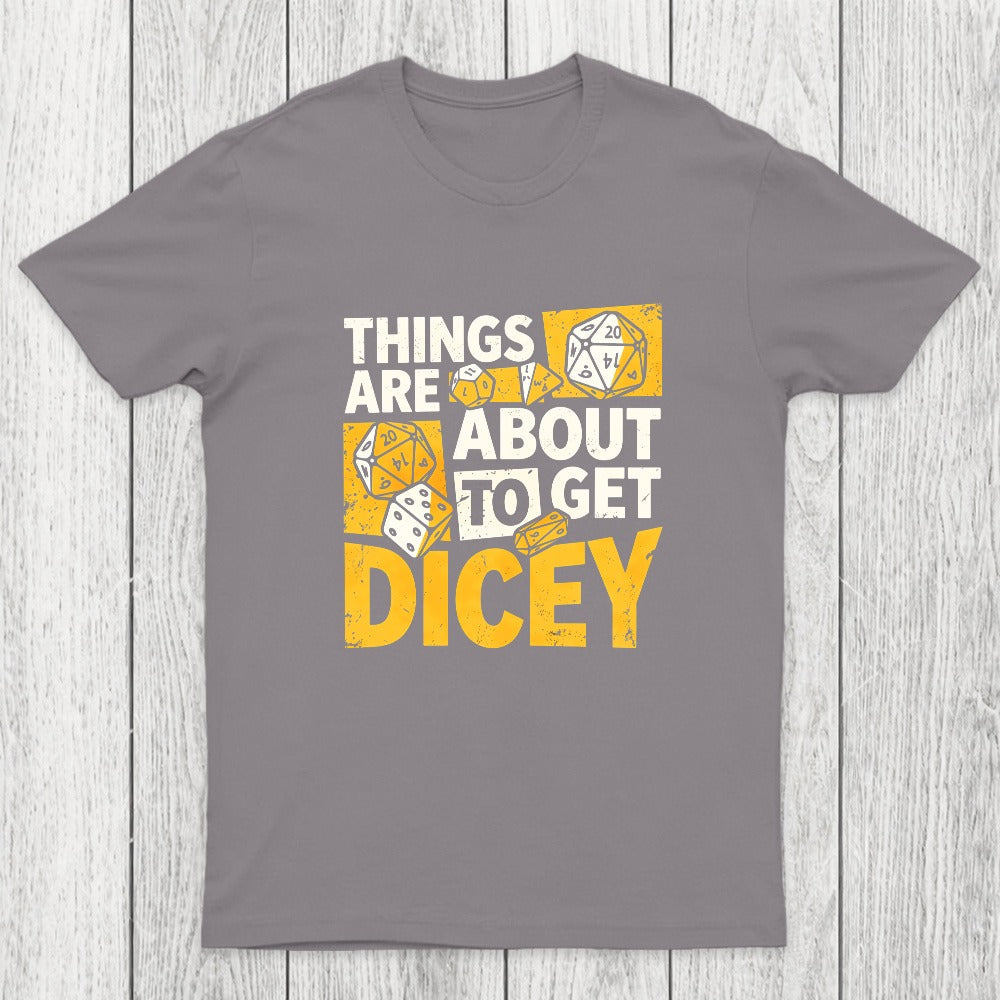 Things Are About To Get Dicey Chicluma T-Shirt