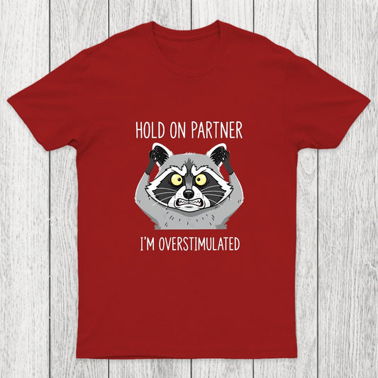 Hold On Partner, I'm Overstimulated Chicluma T-Shirt
