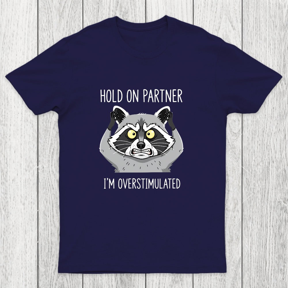 Hold On Partner, I'm Overstimulated Chicluma T-Shirt