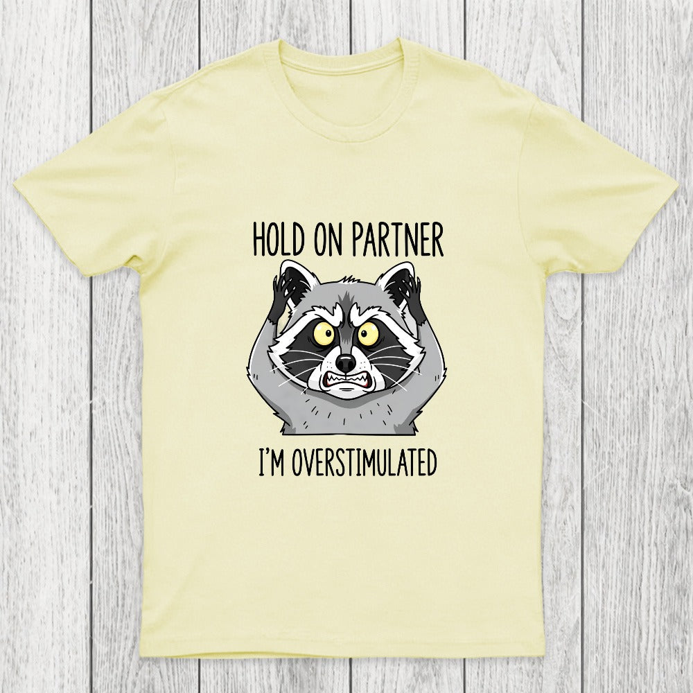 Hold On Partner, I'm Overstimulated Chicluma T-Shirt