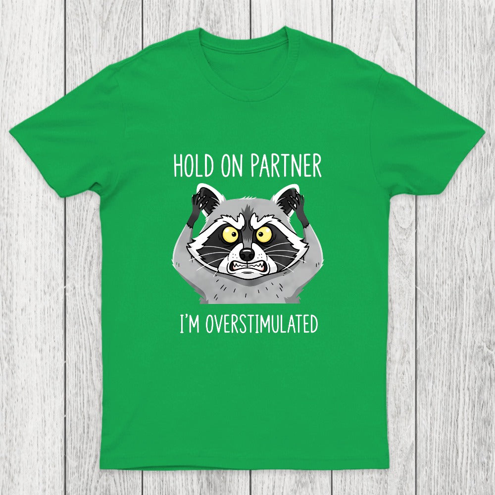 Hold On Partner, I'm Overstimulated Chicluma T-Shirt