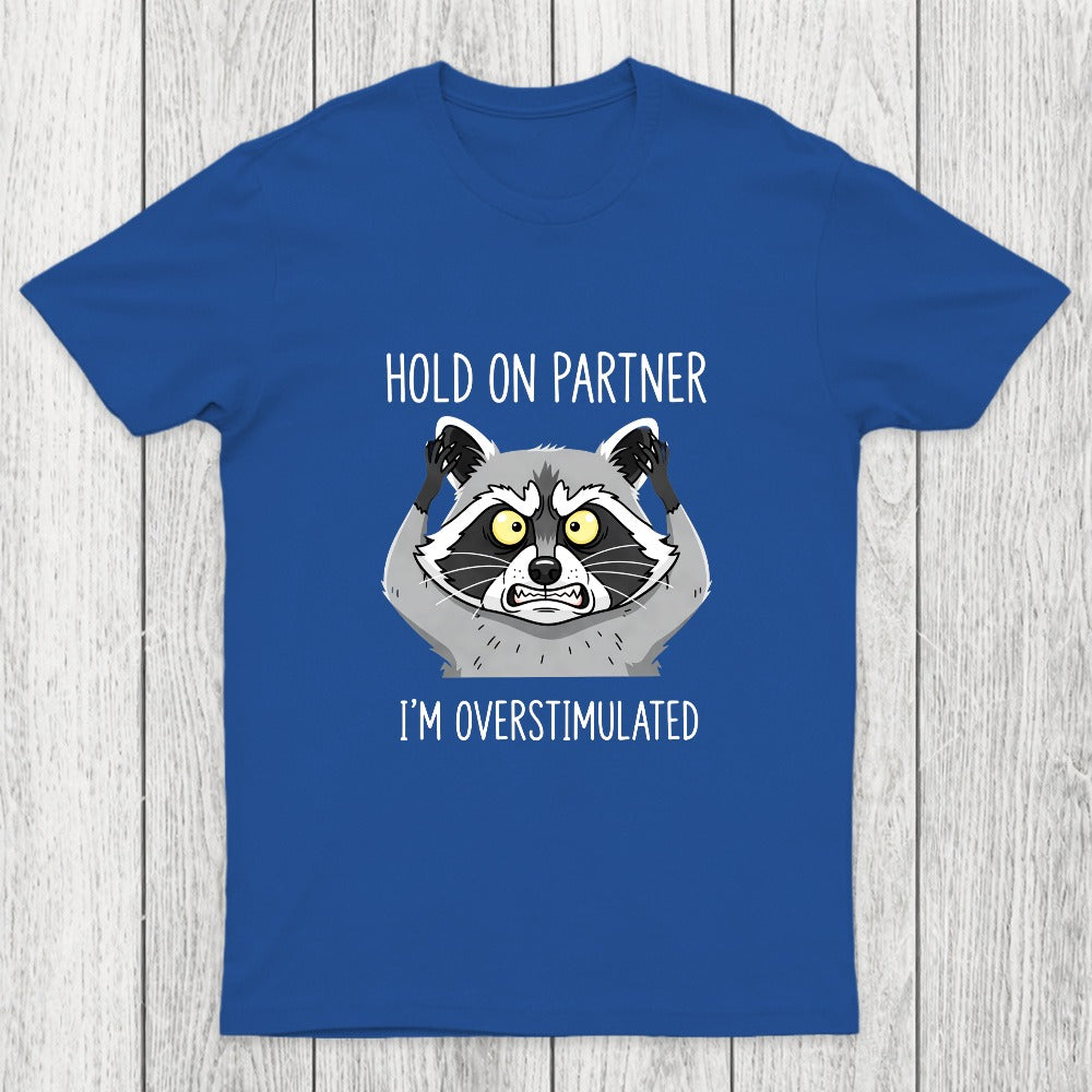 Hold On Partner, I'm Overstimulated Chicluma T-Shirt