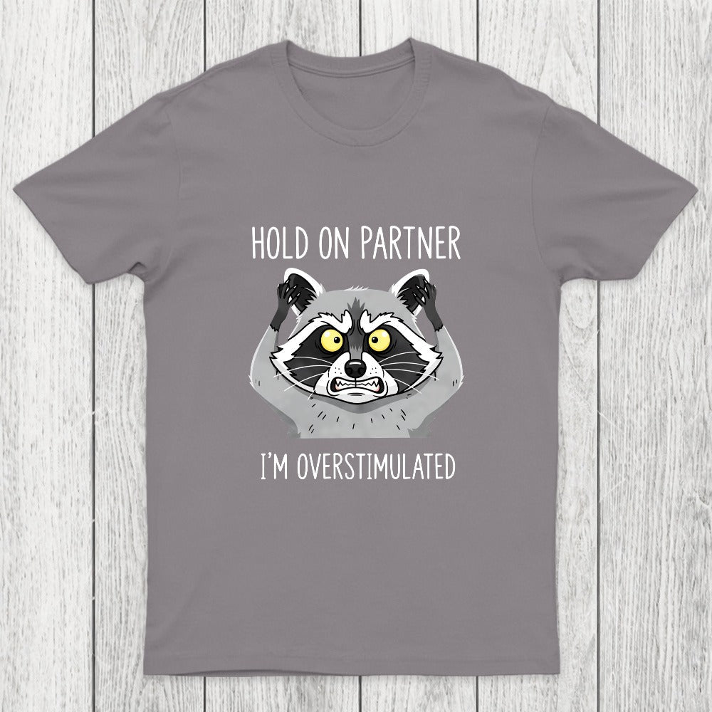 Hold On Partner, I'm Overstimulated Chicluma T-Shirt