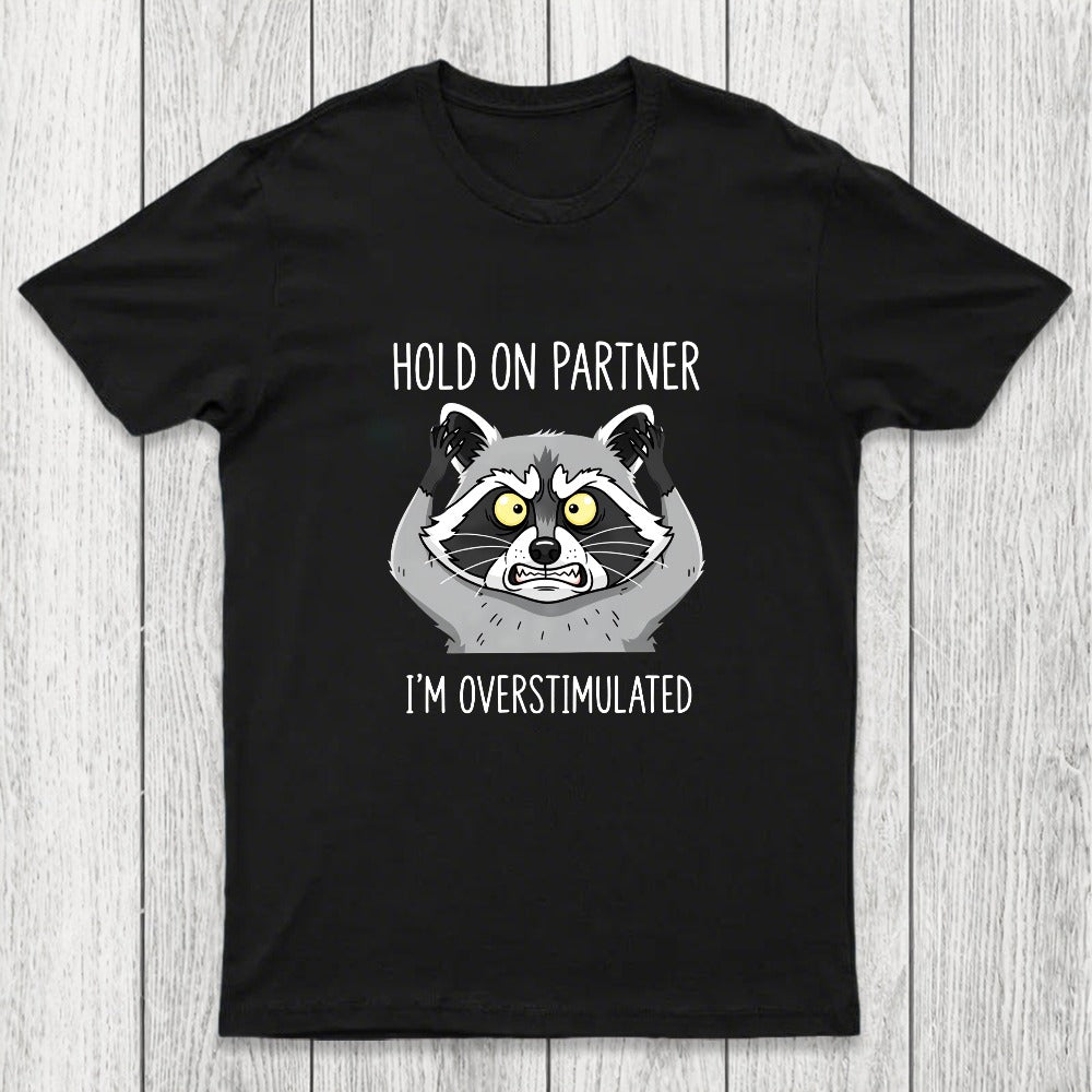 Hold On Partner, I'm Overstimulated Chicluma T-Shirt