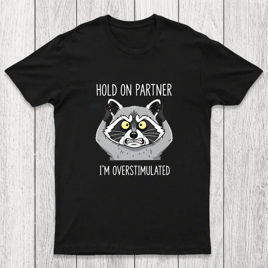 Hold On Partner, I'm Overstimulated Chicluma T-Shirt
