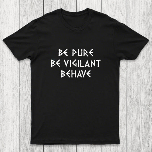 Be Pure Be Vigilant Behave Chicluma T-Shirt