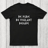Be Pure Be Vigilant Behave Chicluma T-Shirt