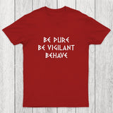 Be Pure Be Vigilant Behave Chicluma T-Shirt