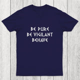 Be Pure Be Vigilant Behave Chicluma T-Shirt