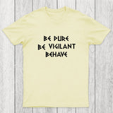 Be Pure Be Vigilant Behave Chicluma T-Shirt