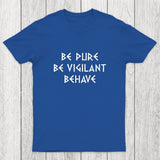 Be Pure Be Vigilant Behave Chicluma T-Shirt