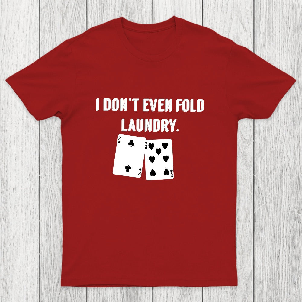 Fold Laundry Funny Poker Chicluma T-Shirt