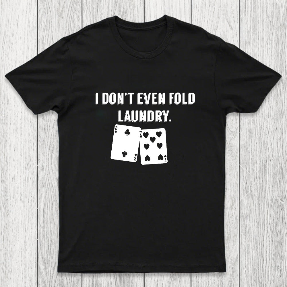Fold Laundry Funny Poker Chicluma T-Shirt
