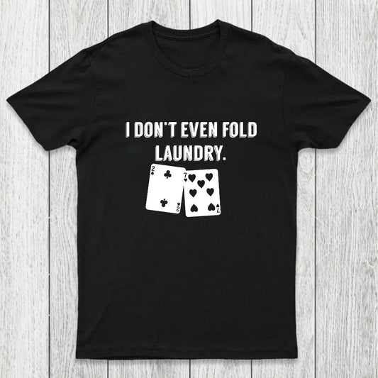Fold Laundry Funny Poker Chicluma T-Shirt