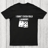 Fold Laundry Funny Poker Chicluma T-Shirt