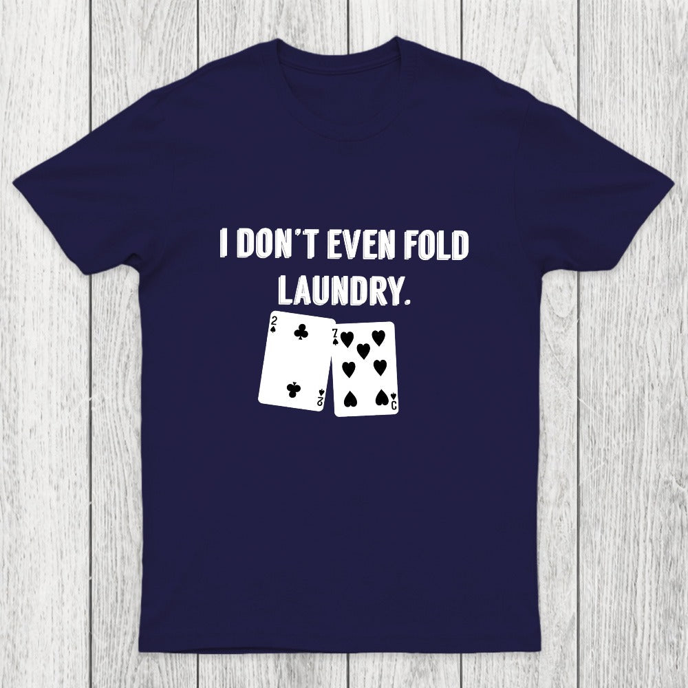 Fold Laundry Funny Poker Chicluma T-Shirt