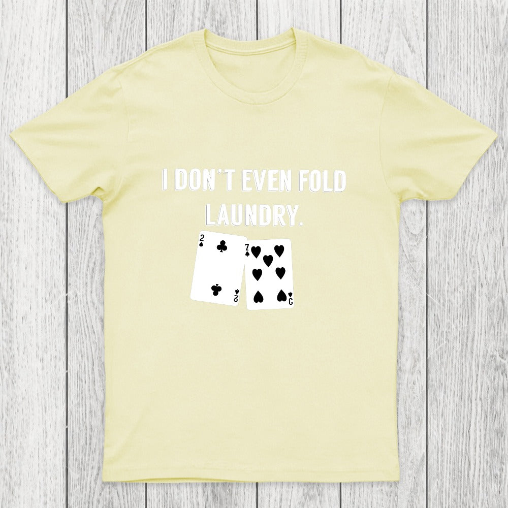 Fold Laundry Funny Poker Chicluma T-Shirt