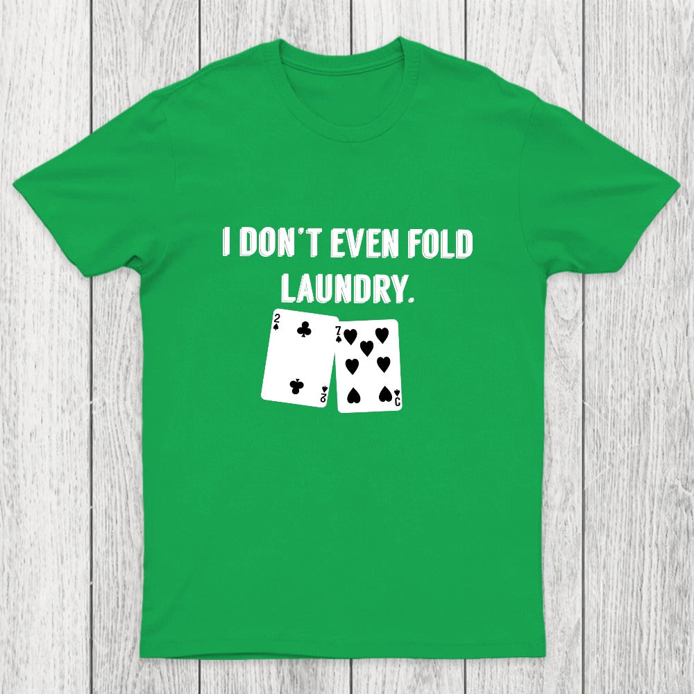Fold Laundry Funny Poker Chicluma T-Shirt