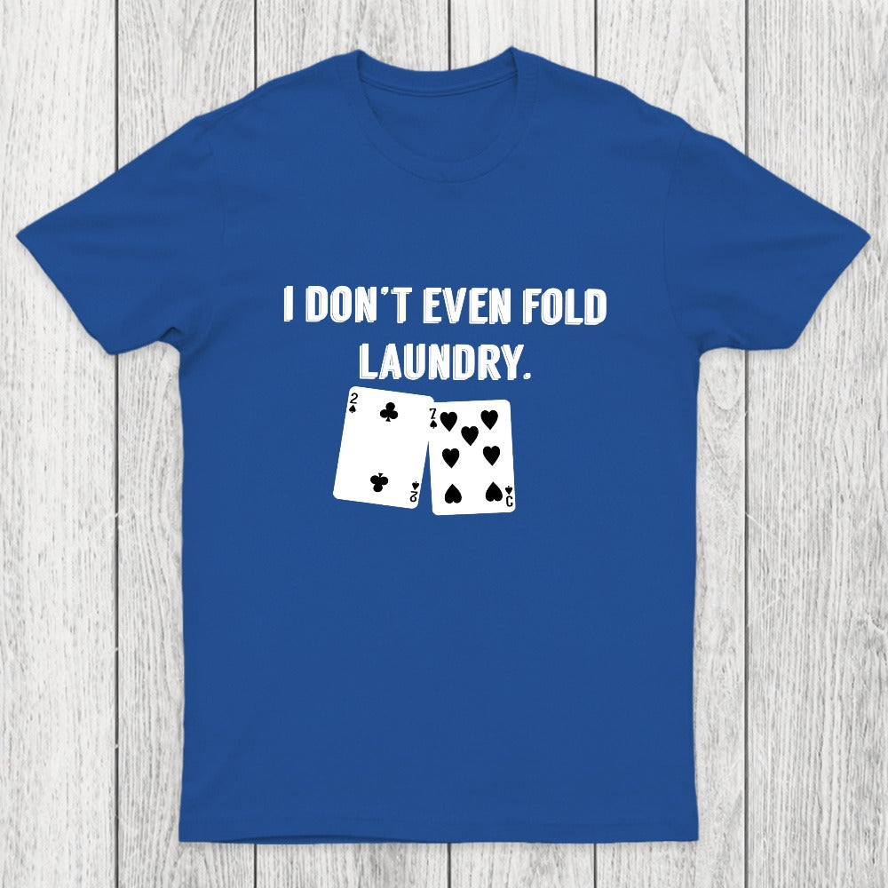 Fold Laundry Funny Poker Chicluma T-Shirt