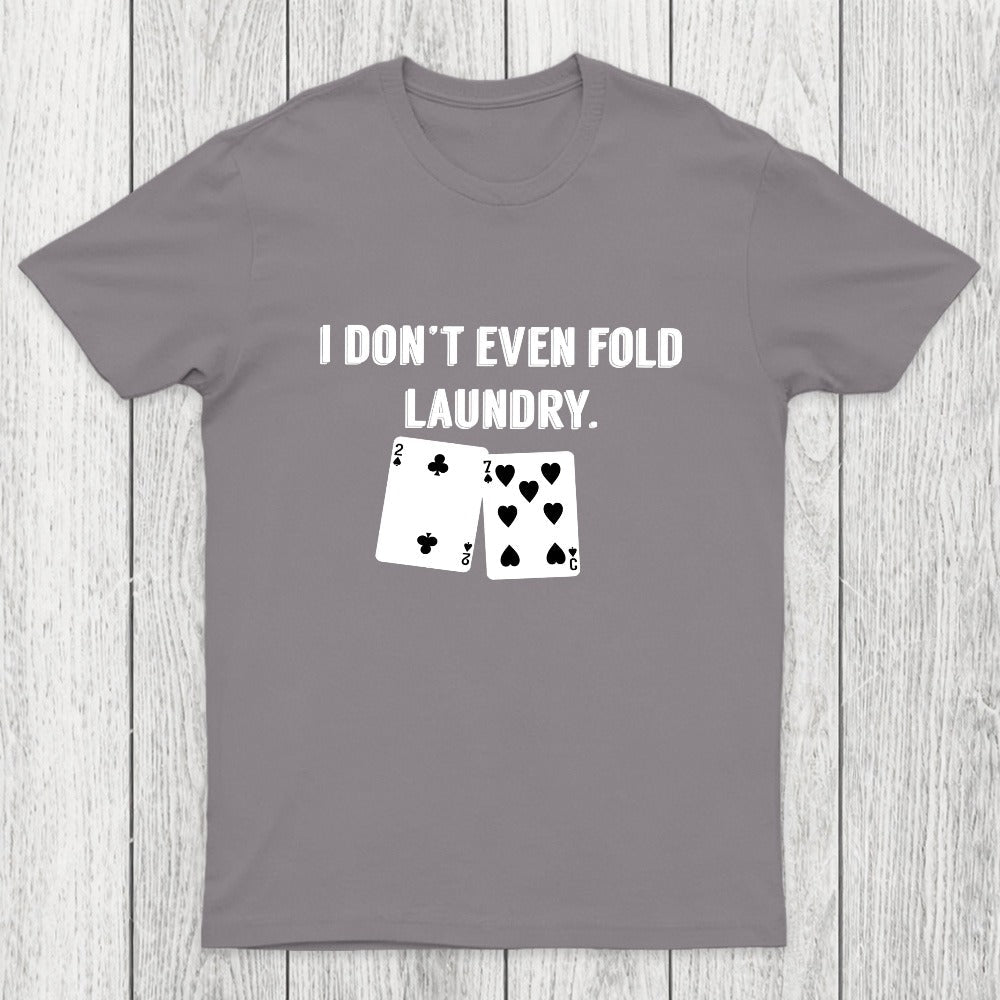 Fold Laundry Funny Poker Chicluma T-Shirt