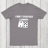 Fold Laundry Funny Poker Chicluma T-Shirt