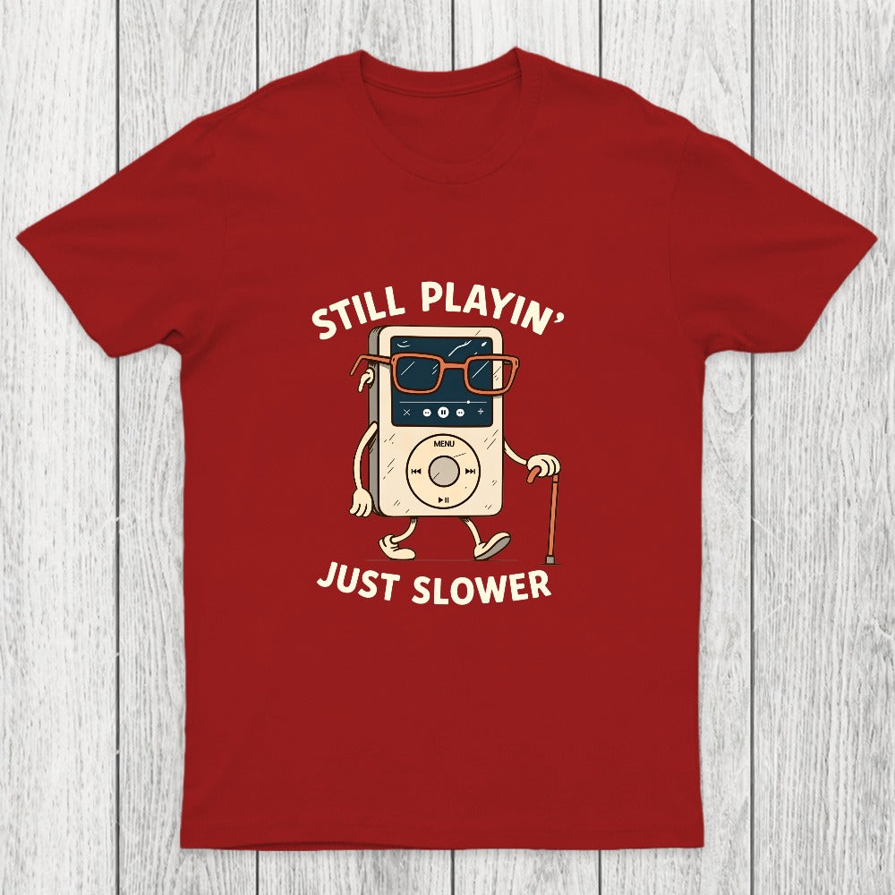 Still Playin Just Slower Chicluma T-Shirt