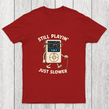 Still Playin Just Slower Chicluma T-Shirt