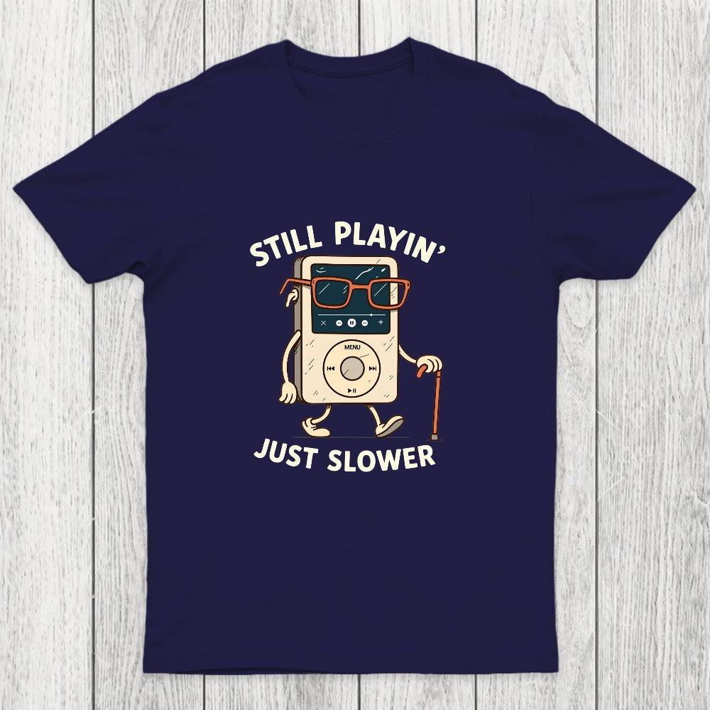Still Playin Just Slower Chicluma T-Shirt