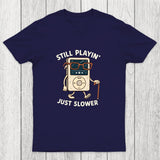 Still Playin Just Slower Chicluma T-Shirt