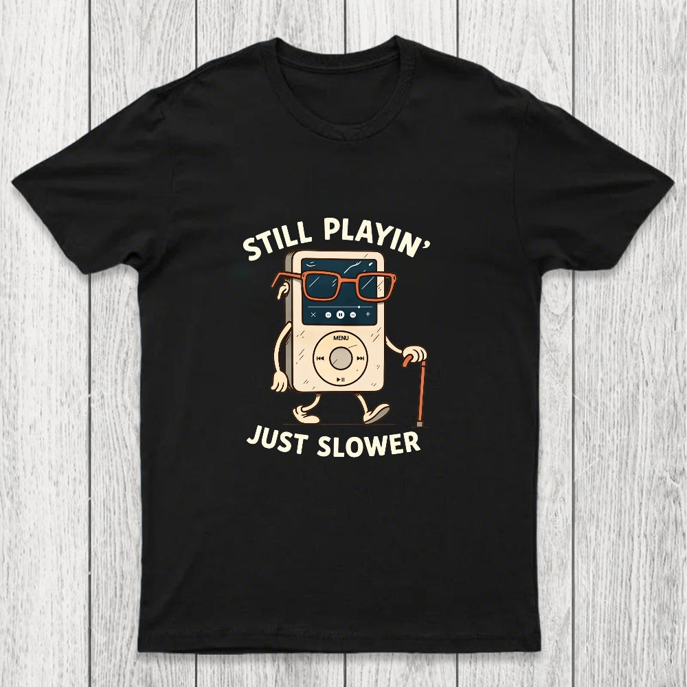 Still Playin Just Slower Chicluma T-Shirt