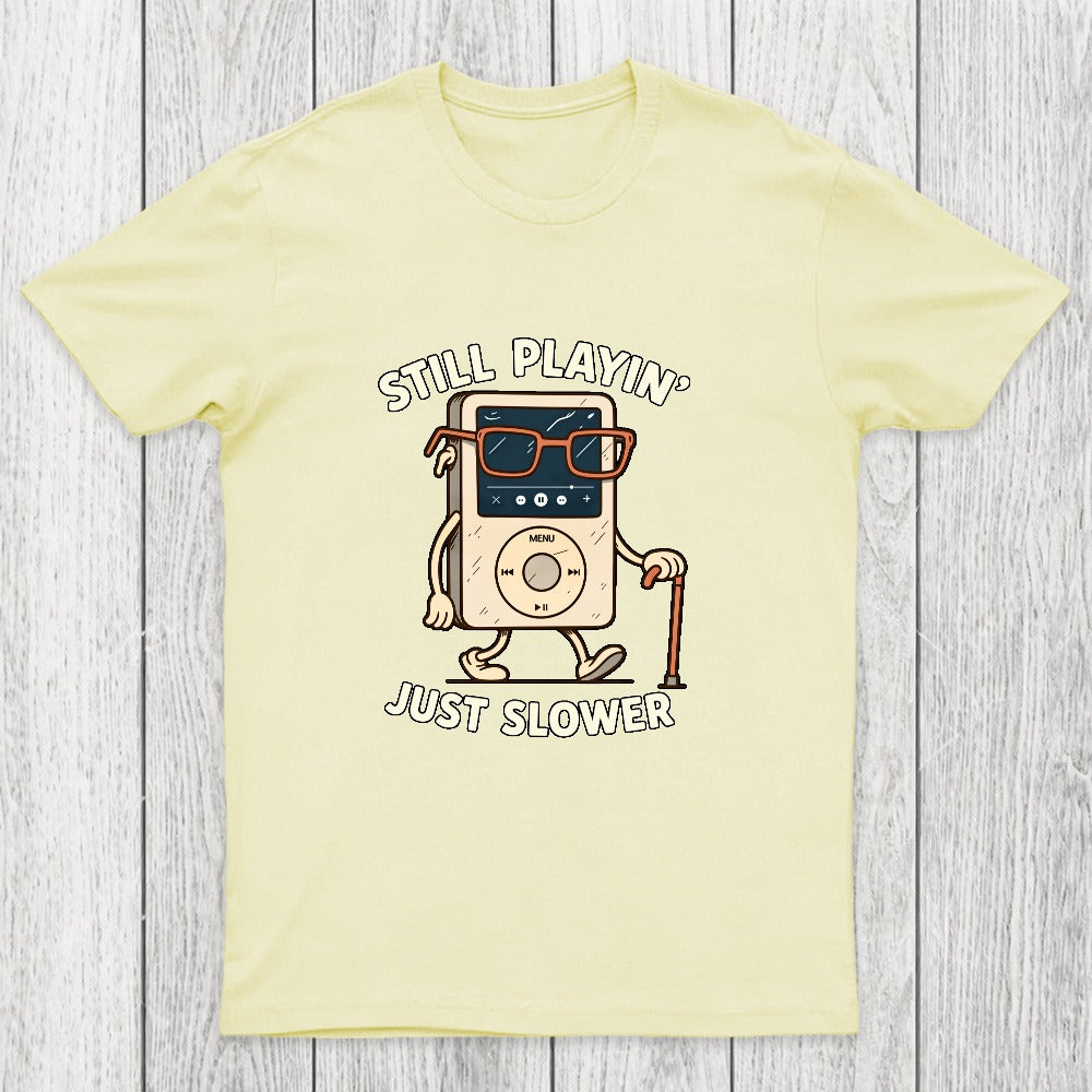 Still Playin Just Slower Chicluma T-Shirt