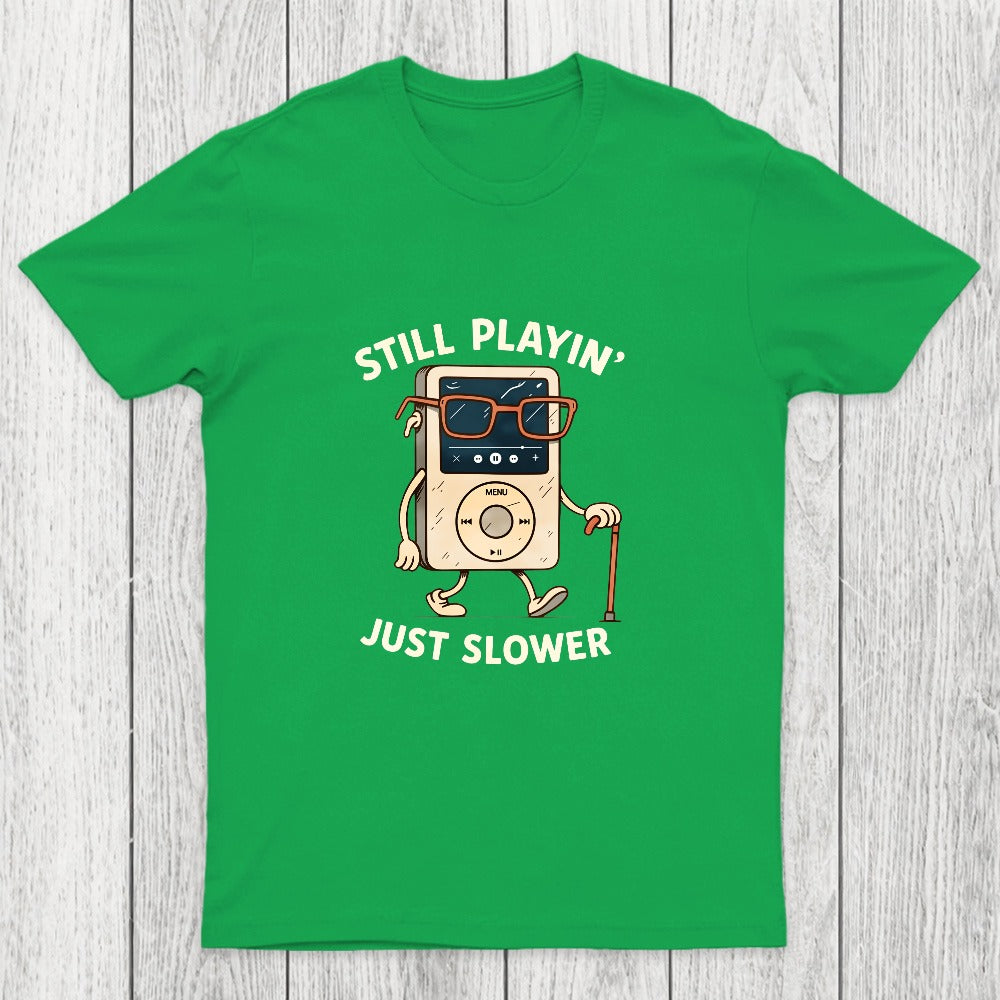 Still Playin Just Slower Chicluma T-Shirt