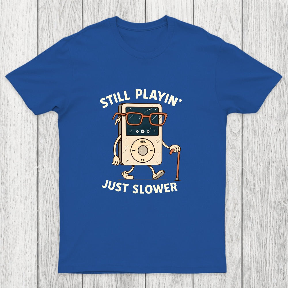 Still Playin Just Slower Chicluma T-Shirt
