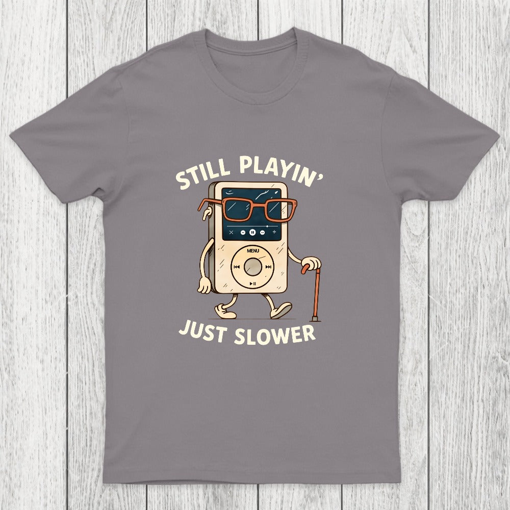 Still Playin Just Slower Chicluma T-Shirt