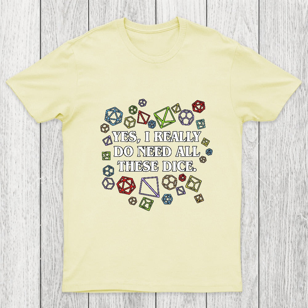 Yes I Really Do Need All These Dice Tabletop RPG Chicluma Classic T-Shirt