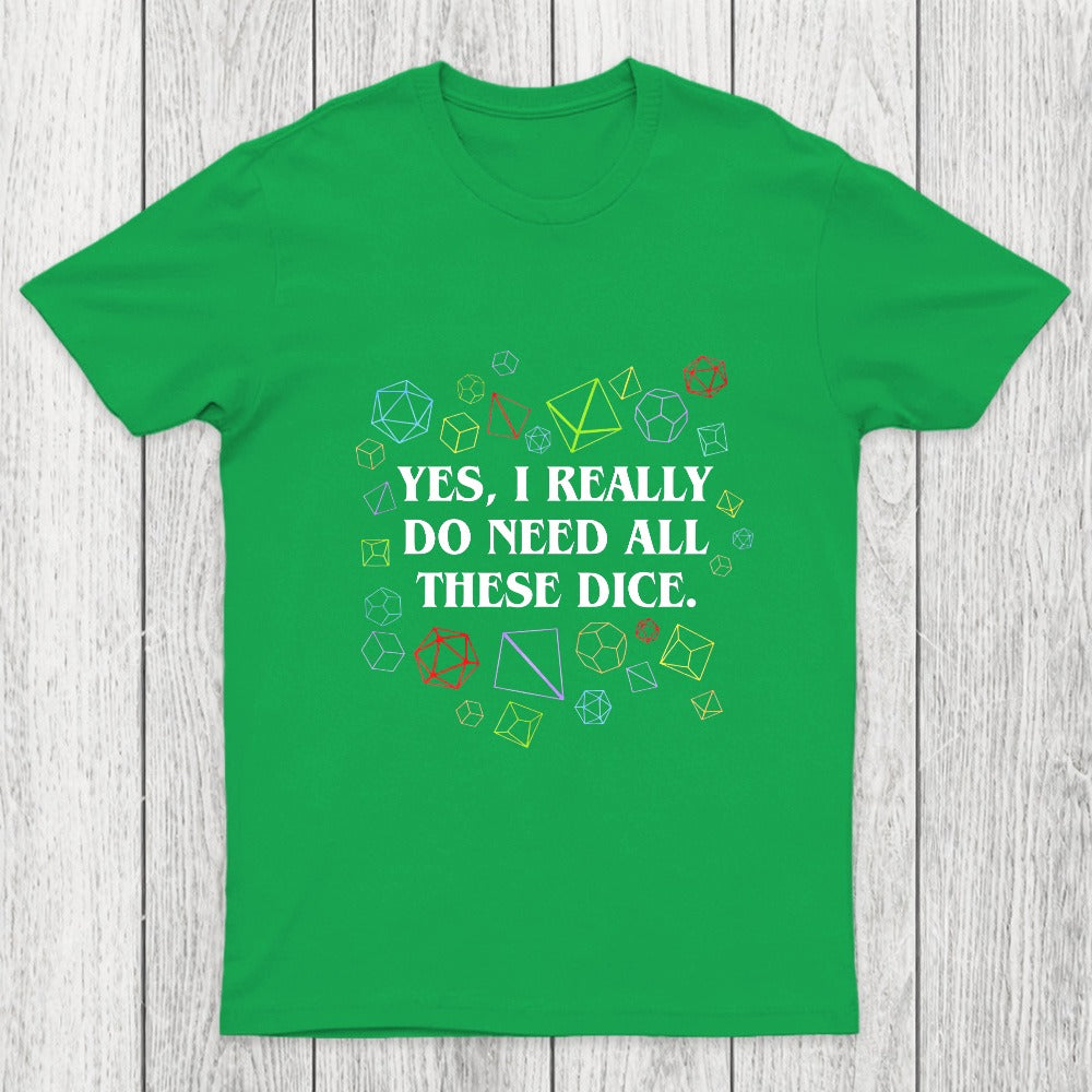 Yes I Really Do Need All These Dice Tabletop RPG Chicluma Classic T-Shirt