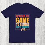 I Paused My Game To Be Here Chicluma T-Shirt