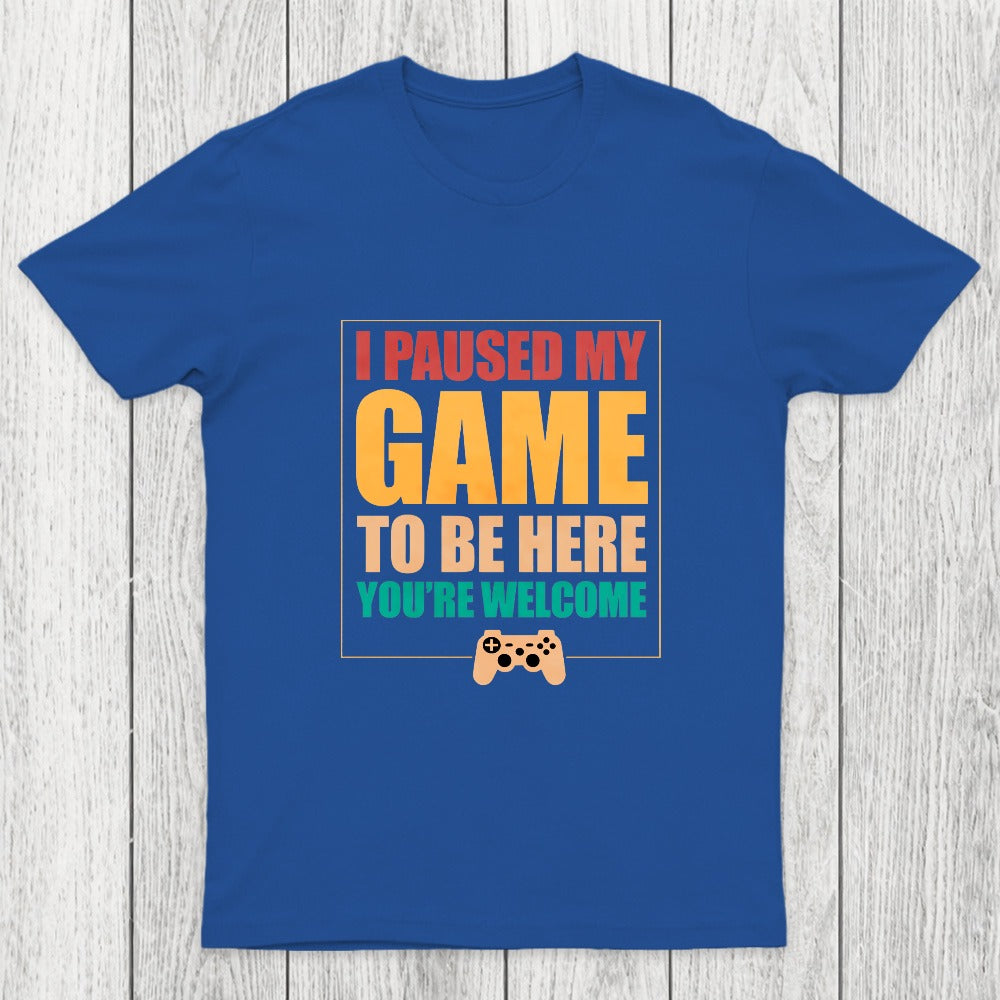 I Paused My Game To Be Here Chicluma T-Shirt