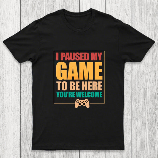 I Paused My Game To Be Here Chicluma T-Shirt