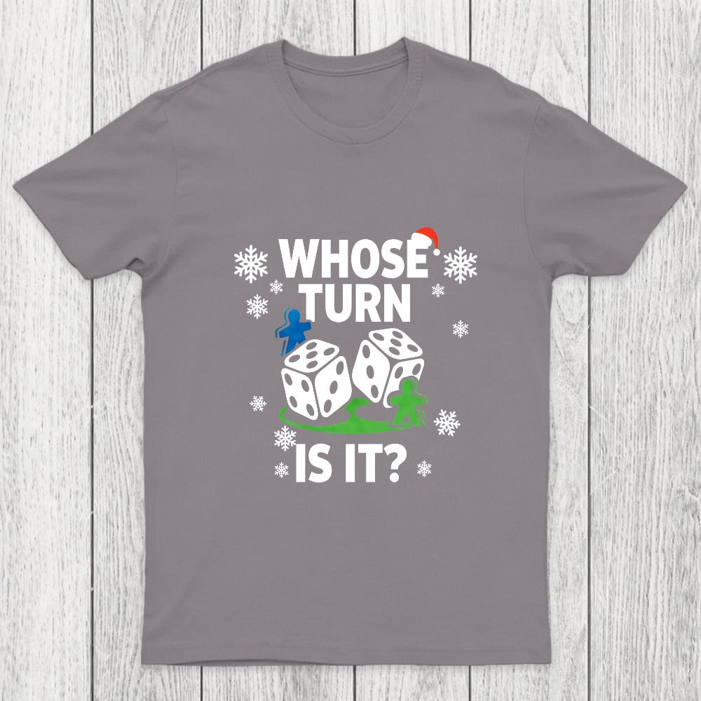 Whose Turn Is It Board Games Joke Chicluma T-Shirt