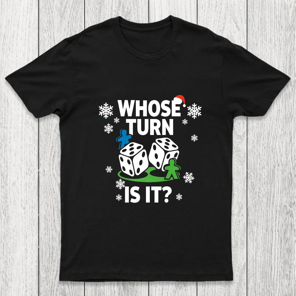 Whose Turn Is It Board Games Joke Chicluma T-Shirt