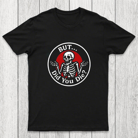 But Did You Dead Chicluma T-Shirt